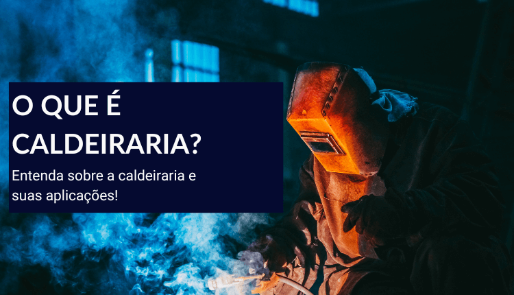 O que é caldeiraria?