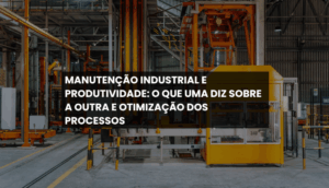 Manutenção industrial e produtividade